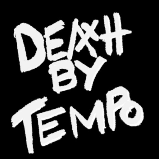 DEATH BY TEMPO